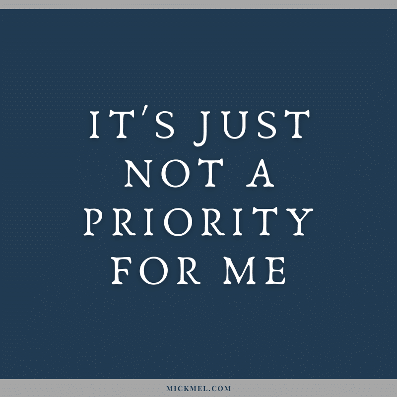 It's just not a priority for me (1)